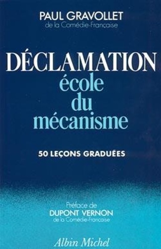 Paul Gravollet - Déclamation - Ecole du mécanisme : 50 leçons graduées.