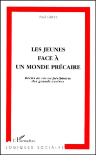 Les Jeunes Face A Un Monde Precaire. Recits De Vie En Peripherie Des Grands Centres