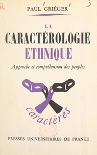Paul Griéger et Edouard Morot-Sir - La caractérologie ethnique - Approche et compréhension des peuples.