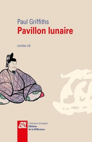 Paul Griffiths - Pavillon lunaire - Contes nô.