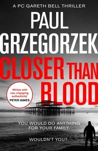 Paul Grzegorzek - Closer Than Blood - An addictive and gripping crime thriller.