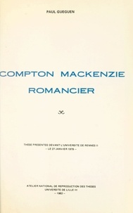 Paul Gueguen - Compton Mackenzie, romancier - Thèse présentée devant l'Université de Rennes II, le 27 janvier 1979.