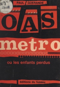 Paul Guérande - O.A.S. métro - Ou Les enfants perdus.