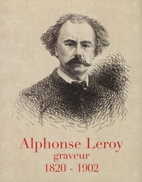 Paul Guermonprez et José Lothe - Alphonse Leroy graveur - 1820-1902.