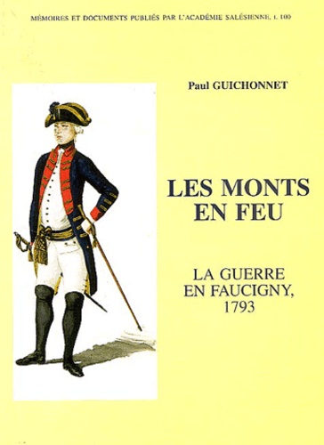 Paul Guichonnet - Les monts en feu - La guerre en Faucigny, 1793.