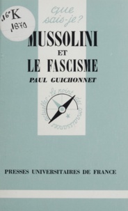 Paul Guichonnet - Mussolini et le fascisme.