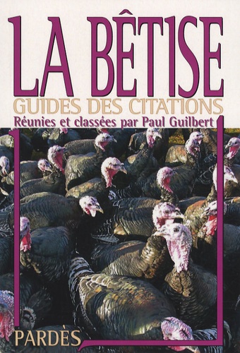 Paul Guilbert - La Bêtise - Notre héritage commun.