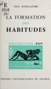 Paul Guillaume et Paul Fraisse - La formation des habitudes.