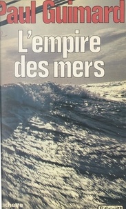 Paul Guimard - L'empire des mers.