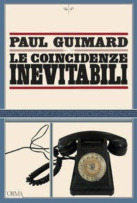 Paul Guimard et Francesca Bononi - Le coincidenze inevitabili.