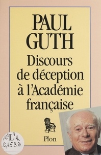 Paul Guth - Discours de déception à l'Académie française.