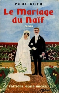Paul Guth - Le Mariage du naïf.