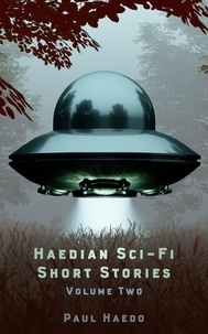  Paul Haedo - Haedian Sci-Fi Short Stories: Volume Two - Standalone Sci-Fi Short Story Anthologies, #2.