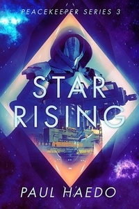  Paul Haedo - Star Rising - Peacekeeper Series, #4.