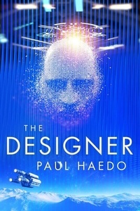  Paul Haedo - The Designer - Standalone Sci-Fi Novels.