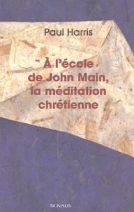 A l'école de John Main, la méditation chrétienne