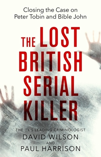 The Lost British Serial Killer. Closing the case on Peter Tobin and Bible John