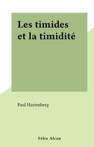 Paul Hartenberg - Les timides et la timidité.