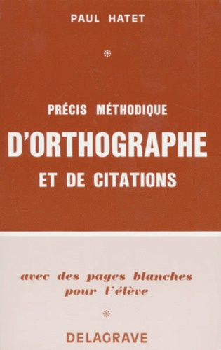 Paul Hatet - Precis Methodique D'Orthographe Et De Citations.