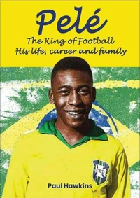 Pelé, The King of Football