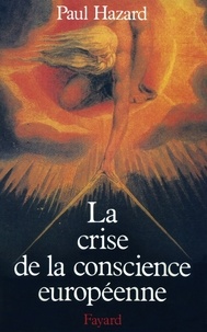 Paul Hazard - La Crise de la conscience européenne (1680-1715).