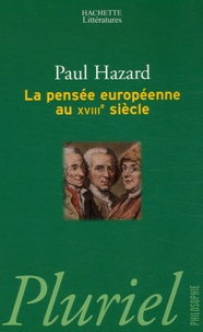 Paul Hazard - La pensée européenne au XVIIIe siècle - De Montesquieu à Lessing.