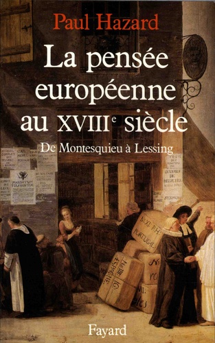 La pensée européenne au XVIIIe siècle. De Montesquieu à Lessing