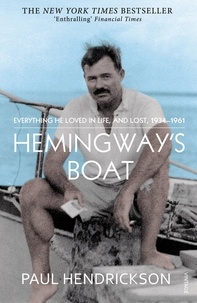 Paul Hendrickson - Hemingway's Boat - Everything He Loved in Life, and Lost, 1934-1961.