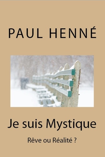 Paul Henne - Je suis Mystique : Rêve ou Réalité ?.
