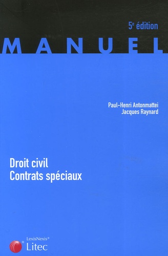 Paul-Henri Antonmattei et Jacques Raynard - Droit civil, contrats spéciaux.