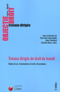 Paul-Henri Antonmattei et Alain Chevillard - Travaux dirigés de droit du travail - Etudes de cas, commentaires d'arrêts, dissertations.