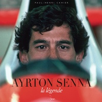 Paul-Henri Cahier - Ayrton Senna - La légende.