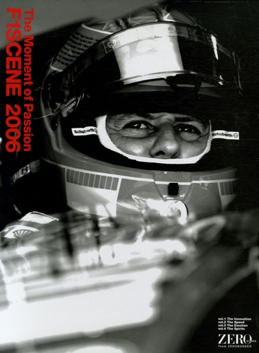 Paul-Henri Cahier et Masakazu Miyata - F1 Scene 2006 The Moment of Passion - Coffret en 4 volumes : Tome 1, The Innovation ; Tome 2, The Speed ; Tome 3, The Emotion ; Tome 4, The Spirits.