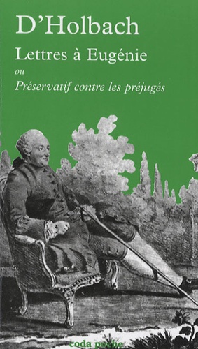 Paul-Henri Dietrich Holbach - Lettres à Eugénie - Ou Préservatif contre les préjugés.