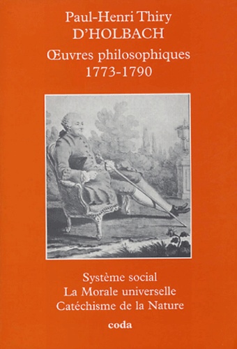 Paul-Henri Dietrich Holbach et Jean-Pierre Jackson - Oeuvres philosophiques 1773-1790.