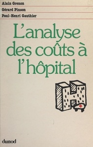 Paul-Henri Gauthier et Alain Grenon - L'analyse des coûts à l'hôpital.