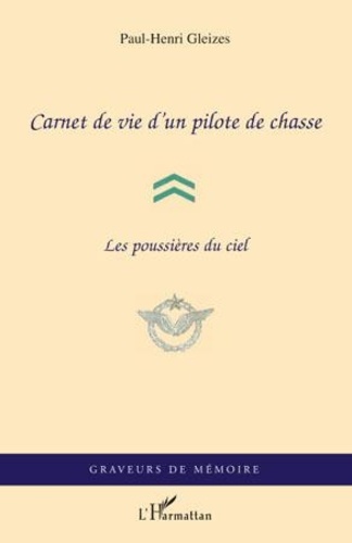 Paul-Henri Gleizes - Carnet de vie d'un pilote de chasse - Les poussières du ciel.