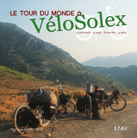 Paul-Henri Vanthournout - Le tour du monde à VéloSolex - 14 mois, 18 000 km, 25 pays, 4 continents.