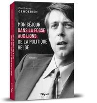 Paul-Henry Gendebien - Mon séjour dans la fosse aux lions de la politique belge.