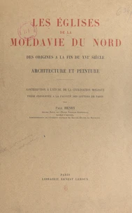 Les églises de la Moldavie du Nord, des origines à la fin du XVIe siècle