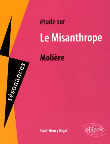 Paul-Henry Rojat - Etude sur Le Misanthrope de Molière.