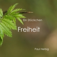 Paul Herbig - Ein Stückchen Freiheit.