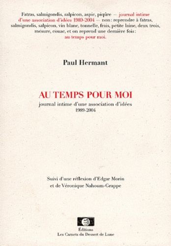 Paul Hermant - Au temps pour moi suivi d'une réflexion d'Edgar Morin et de Véronique Nahoum-Grappe.