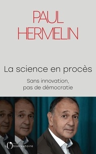Paul Hermelin - La science en procès - Sans innovation, pas de démocratie.
