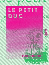 Paul Hervieu - Le Petit Duc.