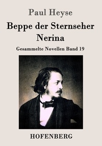  Paul Heyse - Beppe der Sternseher / Nerina - Gesammelte Novellen Band 19.