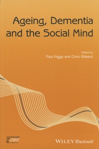 Paul Higgs et Chris Gilleard - Ageing, Dementia and the Social Mind.