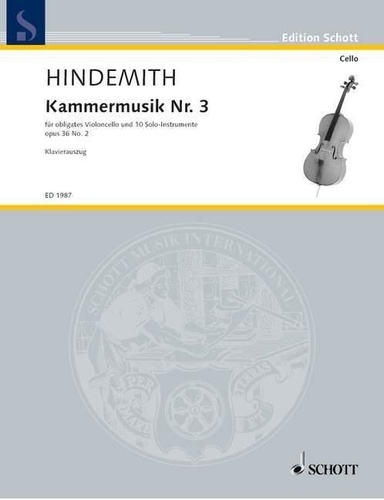 Paul Hindemith - Edition Schott  : Chamber music No. 3 - Violoncello Concerto. op. 36/2. solo-cello, flute (Piccolo), oboe, clarinet (Bb and Eb), bassoon, horn (F), trumpet (C), trombone, violin, cello and double bass. Réduction pour piano avec partie soliste..