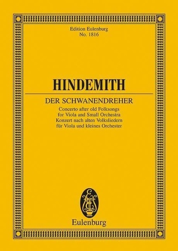 Paul Hindemith - Eulenburg Miniature Scores  : Der Schwanendreher - Concerto after old Folksongs. viola and small orchestra. Partition d'étude..