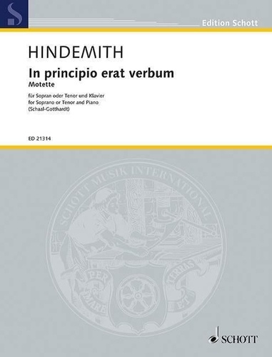 Paul Hindemith - Edition Schott  : In principio erat verbum - Motet pour soprano ou ténor et piano d'après le texte de Jean 1,1-14. soprano or tenor and piano..